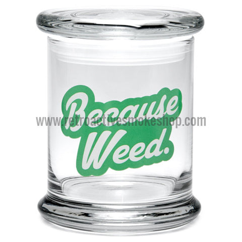 420 Science Large Pop Top Jar - Because Weed - Retro Active Smoke Shop

